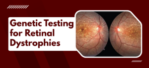 Genetic Testing for Retinal Dystrophies