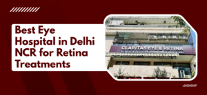 Best Eye Hospital in Delhi NCR for Retina Treatments