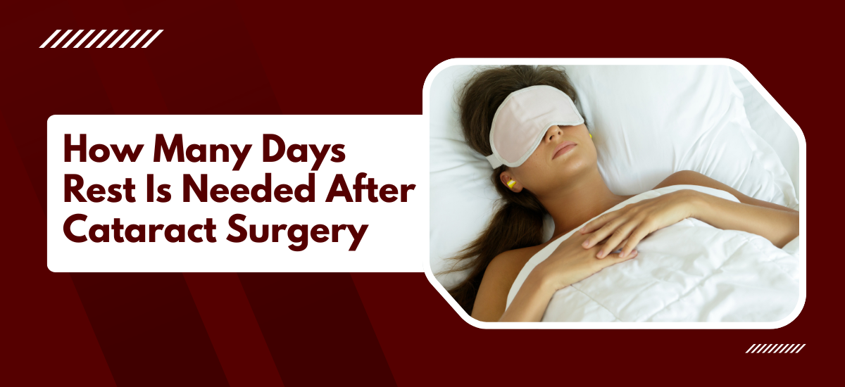 How Many Days Rest Is Needed After Cataract Surgery?