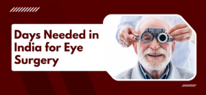 Days Needed in India for Eye Surgery?