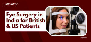 Eye Surgery Safety in India for British and American Patients?
