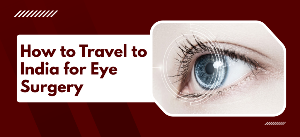 _How to Travel to India for Eye Surgery