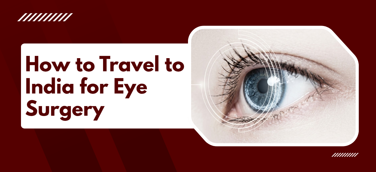 How to Travel to India for Eye Surgery?