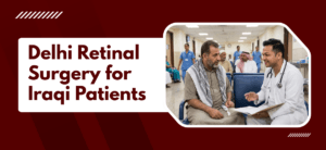 Delhi Retinal Surgery For Iraqi Patients