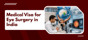 Medical Visa for Eye Surgery in India