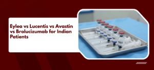 Anti-VEGF Injection Brands Compared: Eylea vs Lucentis vs Avastin vs Brolucizumab for Indian Patients
