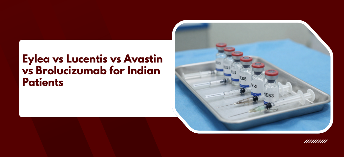 Anti-VEGF Injection Brands Compared: Eylea vs Lucentis vs Avastin vs Brolucizumab for Indian Patients