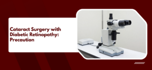 Cataract Surgery in Patients with Diabetic Retinopathy: Special Precautions and Combined Procedures
